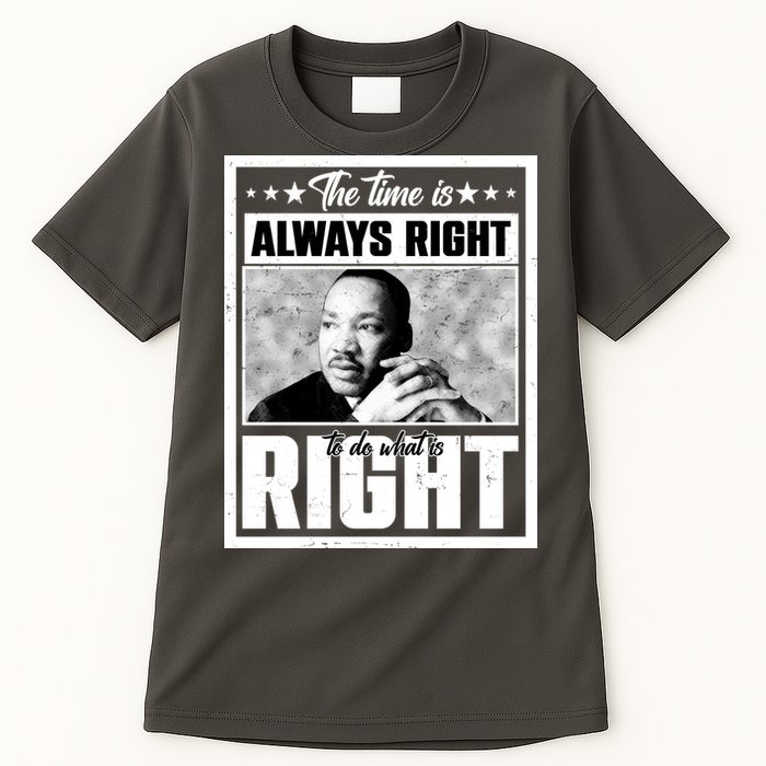 Martin Luther King Jr The Time Is Always Right To Do What Is Right Tall T-Shirt