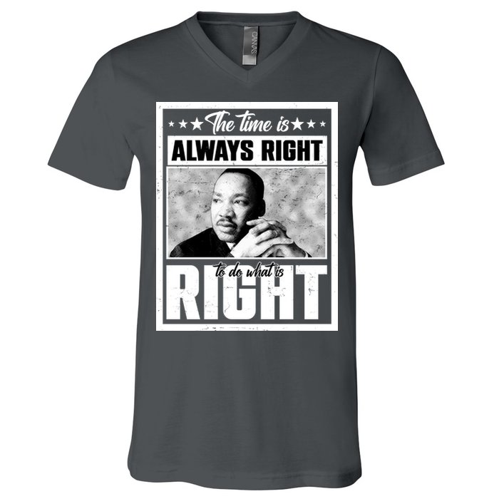 Martin Luther King Jr The Time Is Always Right To Do What Is Right V-Neck T-Shirt