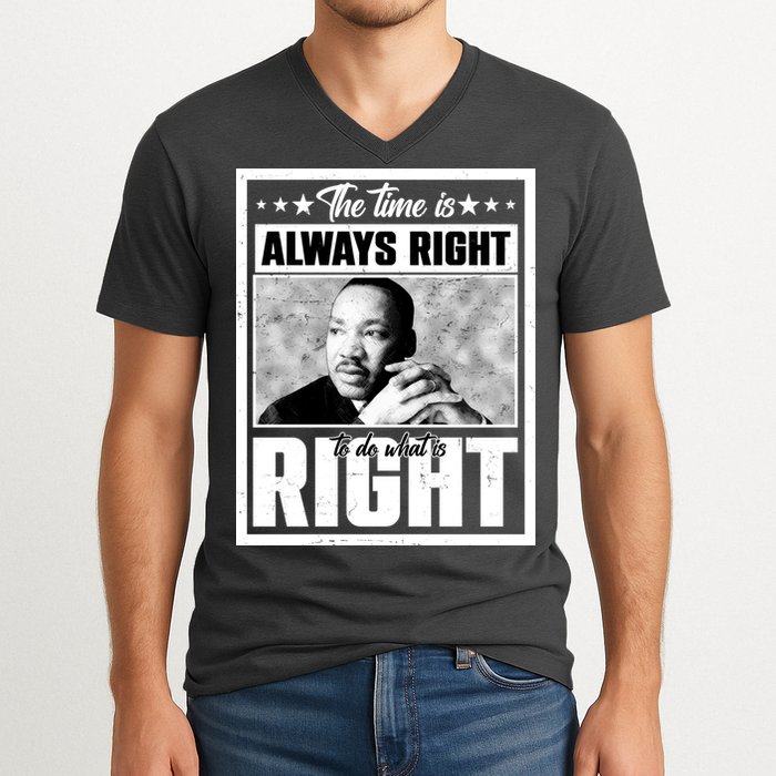 Martin Luther King Jr The Time Is Always Right To Do What Is Right V-Neck T-Shirt