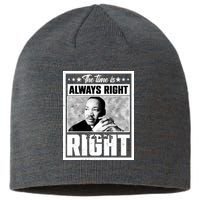 Martin Luther King Jr The Time Is Always Right To Do What Is Right Sustainable Beanie