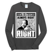 Martin Luther King Jr The Time Is Always Right To Do What Is Right Tall Long Sleeve T-Shirt