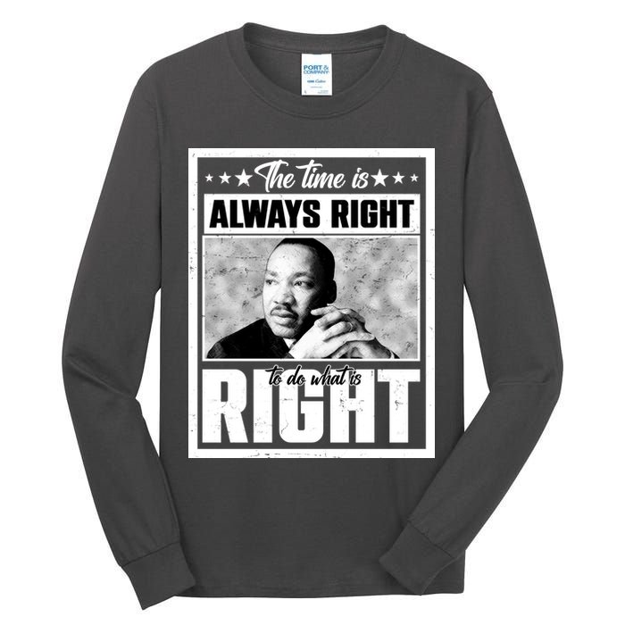 Martin Luther King Jr The Time Is Always Right To Do What Is Right Tall Long Sleeve T-Shirt