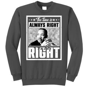 Martin Luther King Jr The Time Is Always Right To Do What Is Right Tall Sweatshirt