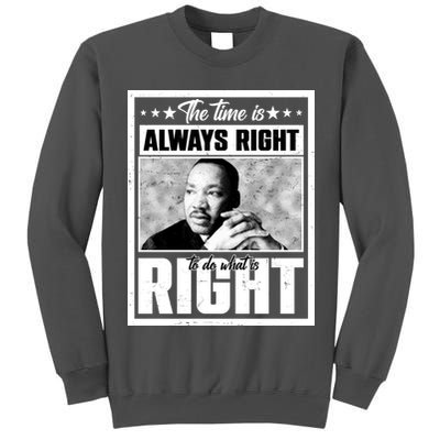 Martin Luther King Jr The Time Is Always Right To Do What Is Right Tall Sweatshirt