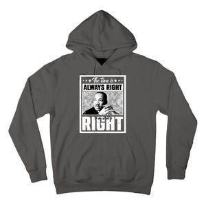 Martin Luther King Jr The Time Is Always Right To Do What Is Right Tall Hoodie