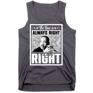 Martin Luther King Jr The Time Is Always Right To Do What Is Right Tank Top