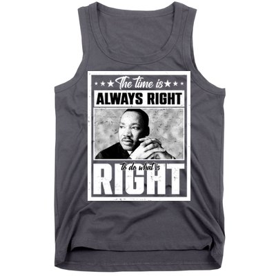 Martin Luther King Jr The Time Is Always Right To Do What Is Right Tank Top
