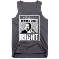 Martin Luther King Jr The Time Is Always Right To Do What Is Right Tank Top