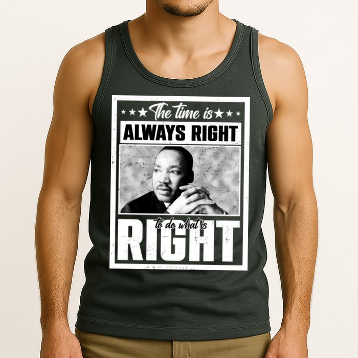 Martin Luther King Jr The Time Is Always Right To Do What Is Right Tank Top