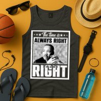 Martin Luther King Jr The Time Is Always Right To Do What Is Right Tank Top