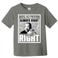 Martin Luther King Jr The Time Is Always Right To Do What Is Right Toddler T-Shirt