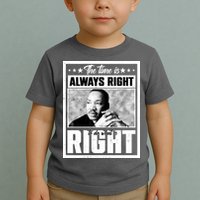 Martin Luther King Jr The Time Is Always Right To Do What Is Right Toddler T-Shirt