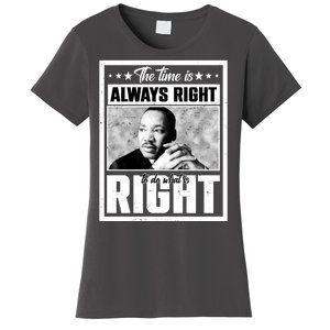 Martin Luther King Jr The Time Is Always Right To Do What Is Right Women's T-Shirt