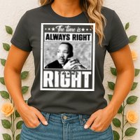 Martin Luther King Jr The Time Is Always Right To Do What Is Right Womens T-Shirt