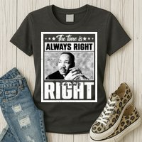 Martin Luther King Jr The Time Is Always Right To Do What Is Right Womens T-Shirt