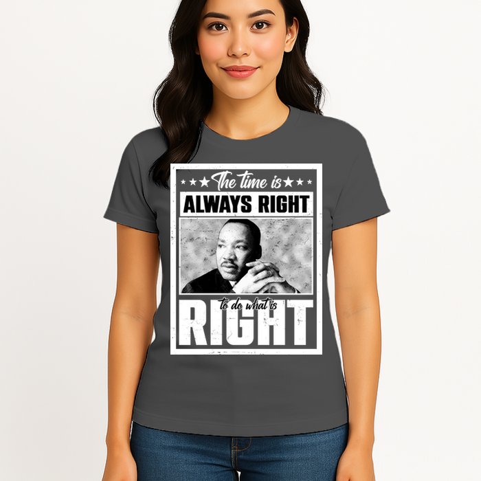 Martin Luther King Jr The Time Is Always Right To Do What Is Right Womens T-Shirt