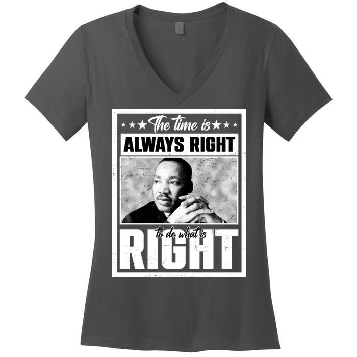 Martin Luther King Jr The Time Is Always Right To Do What Is Right Women's V-Neck T-Shirt