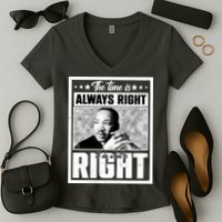 Martin Luther King Jr The Time Is Always Right To Do What Is Right Women's V-Neck T-Shirt