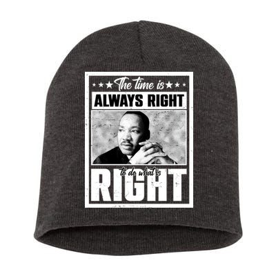 Martin Luther King Jr The Time Is Always Right To Do What Is Right Short Acrylic Beanie
