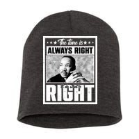 Martin Luther King Jr The Time Is Always Right To Do What Is Right Short Acrylic Beanie
