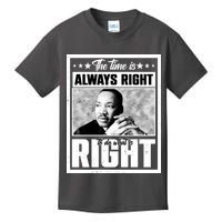 Martin Luther King Jr The Time Is Always Right To Do What Is Right Kids T-Shirt