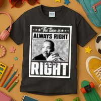 Martin Luther King Jr The Time Is Always Right To Do What Is Right Kids T-Shirt
