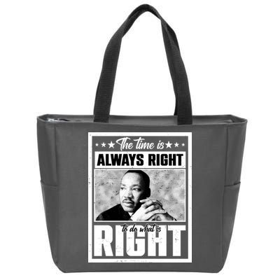 Martin Luther King Jr The Time Is Always Right To Do What Is Right Zip Tote Bag