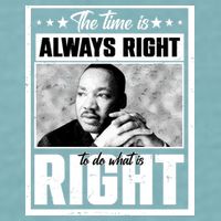 Martin Luther King Jr The Time Is Always Right To Do What Is Right Sueded Cloud Jersey T-Shirt
