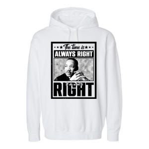 Martin Luther King Jr The Time Is Always Right To Do What Is Right Garment-Dyed Fleece Hoodie