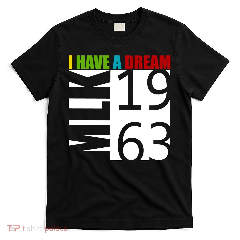 Martin Luther King Jr. I Have A Dream MLK Day T-Shirt
