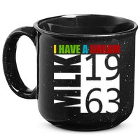 Martin Luther King Jr. I Have A Dream MLK Day 15oz Campfire Ceramic Mug