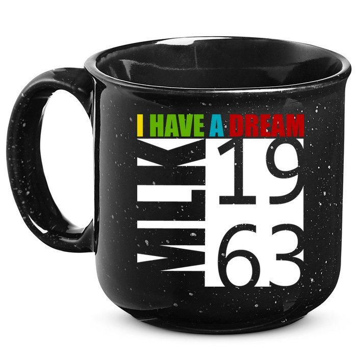 Martin Luther King Jr. I Have A Dream MLK Day 15oz Campfire Ceramic Mug