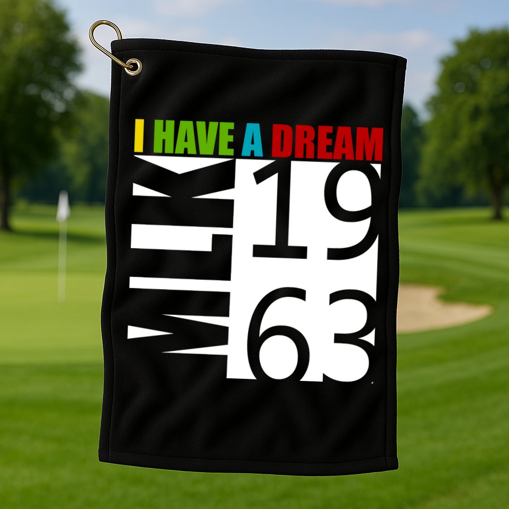 Martin Luther King Jr. I Have A Dream MLK Day Golf Towel
