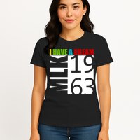 Martin Luther King Jr. I Have A Dream MLK Day Womens T-Shirt