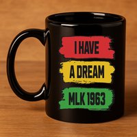 Martin Luther King Day Mlk Day 1963 Black History Month 11oz C Handle Ceramic Mug