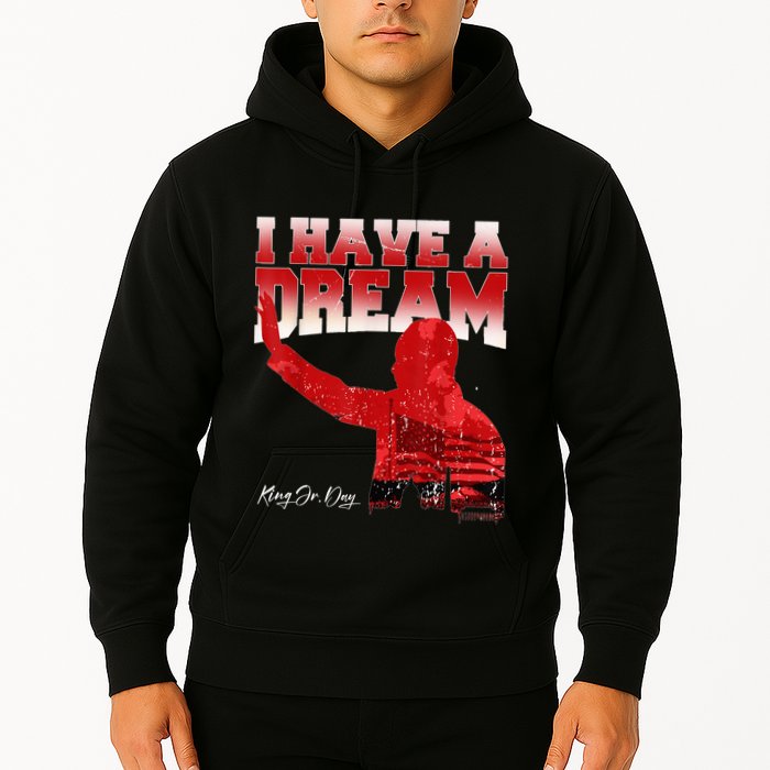 Martin Luther King Jr. Day I Have A Dream Mlk Day Hoodie