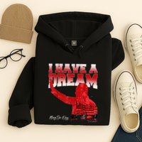 Martin Luther King Jr. Day I Have A Dream Mlk Day Hoodie