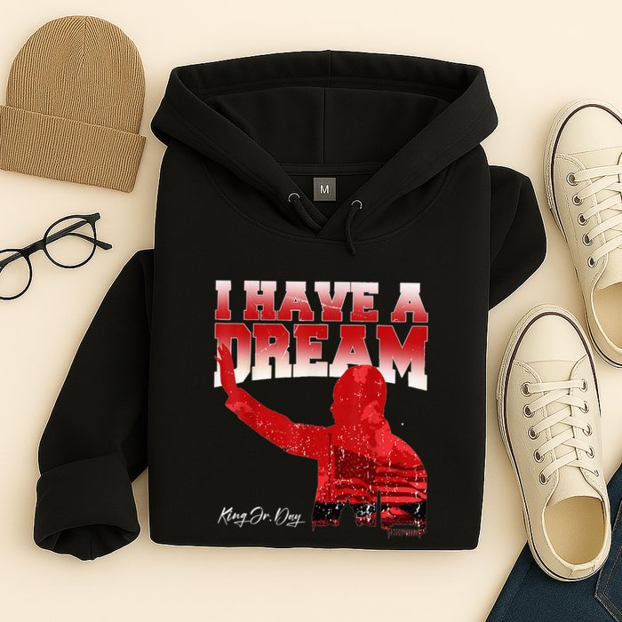 Martin Luther King Jr. Day I Have A Dream Mlk Day Hoodie