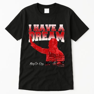 Martin Luther King Jr. Day I Have A Dream Mlk Day Tall T-Shirt