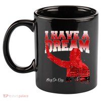 Martin Luther King Jr. Day I Have A Dream Mlk Day 11oz C Handle Ceramic Mug