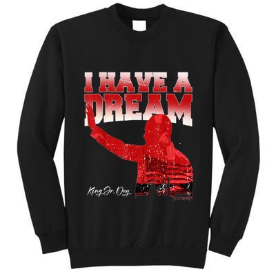 Martin Luther King Jr. Day I Have A Dream Mlk Day Tall Sweatshirt