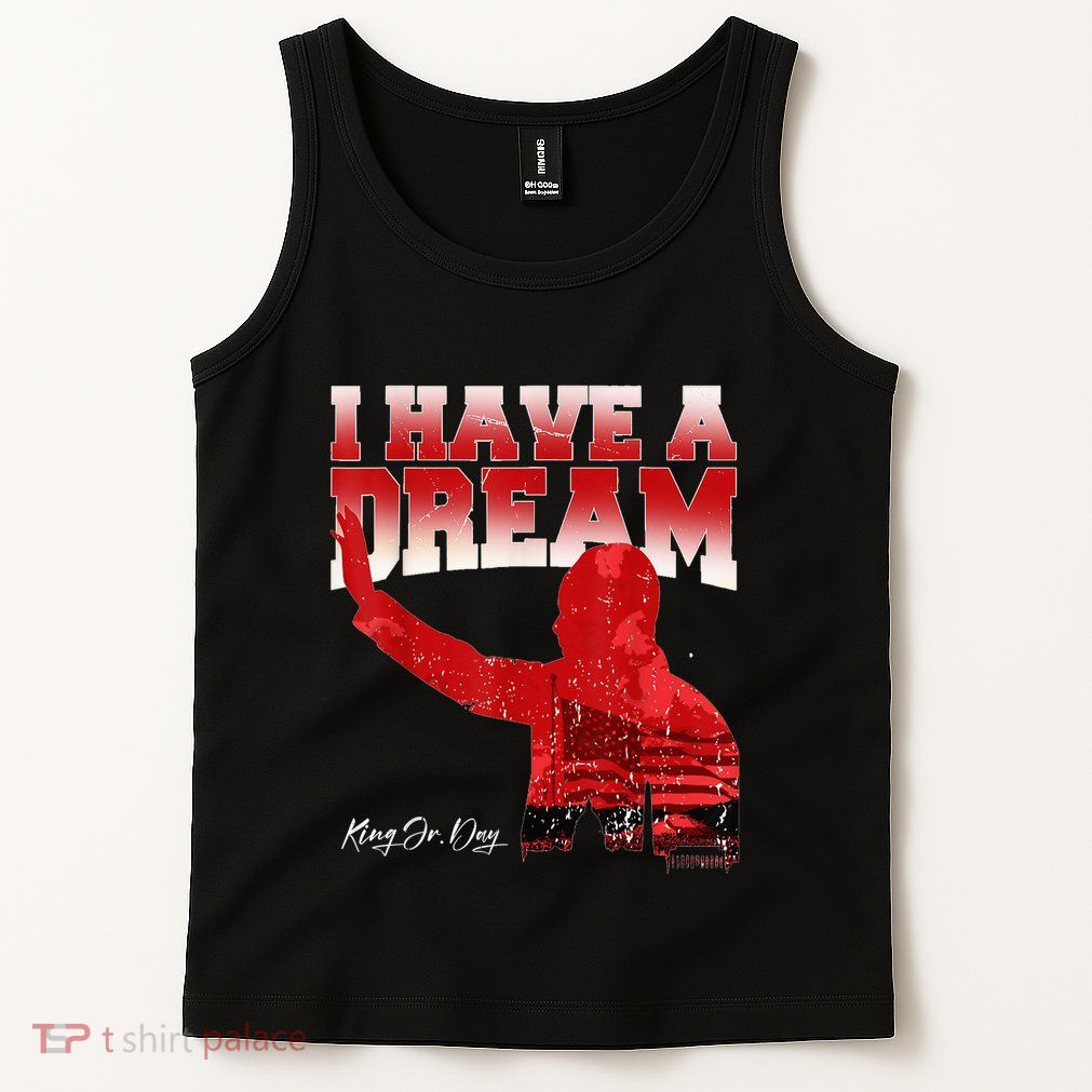 Martin Luther King Jr. Day I Have A Dream Mlk Day Tank Top