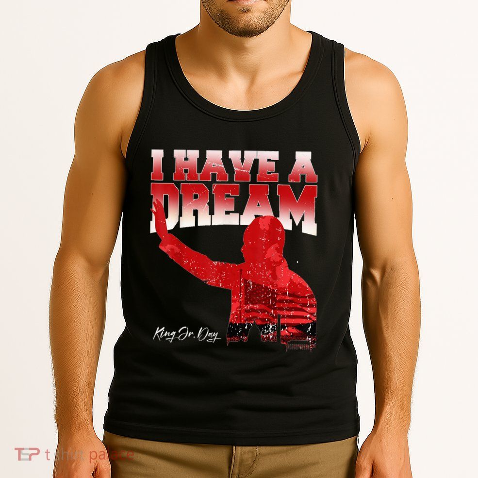 Martin Luther King Jr. Day I Have A Dream Mlk Day Tank Top