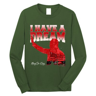 Martin Luther King Jr. Day I Have A Dream Mlk Day Long Sleeve Shirt