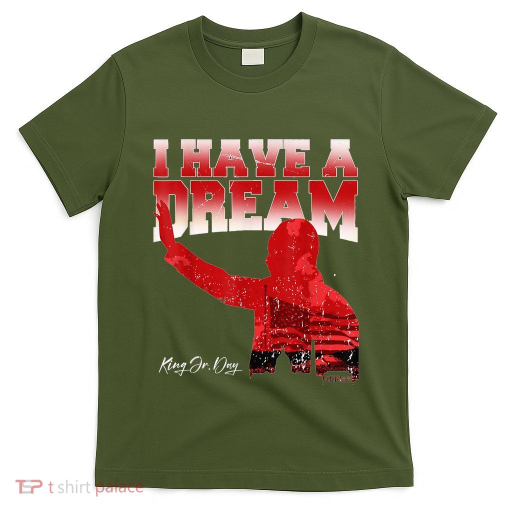 Martin Luther King Jr. Day I Have A Dream Mlk Day T-Shirt