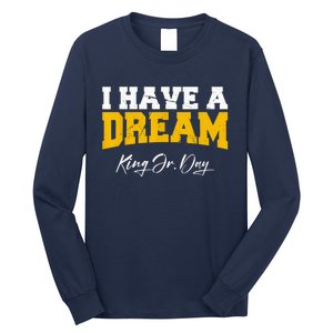 Martin Luther King Jr. Day I Have A Dream Mlk Day Long Sleeve Shirt