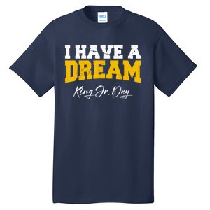 Martin Luther King Jr. Day I Have A Dream Mlk Day Tall T-Shirt