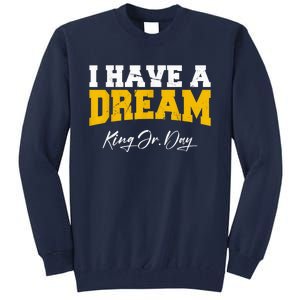 Martin Luther King Jr. Day I Have A Dream Mlk Day Tall Sweatshirt