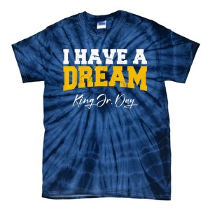 Martin Luther King Jr. Day I Have A Dream Mlk Day Tie-Dye T-Shirt