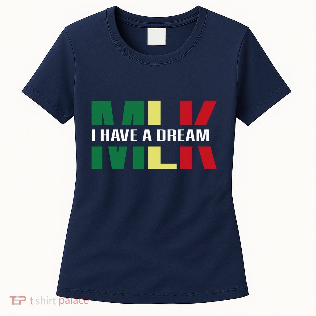 Martin Luther King Jr. Day I Have A Dream Mlk Day Colorful Womens T-Shirt